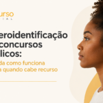 Heteroidentificação em concursos públicos: entenda como funciona e saiba quando cabe recurso
